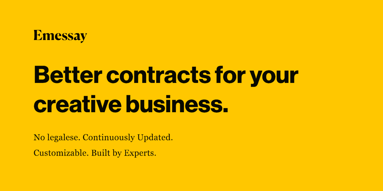 A yellow background with black text that says "Emessay: Better contracts for your creative business. No legalese. Continuously Updated. Customizable. Built by Expoerts."